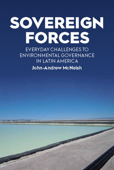 Library Binding Sovereign Forces: Everyday Challenges to Environmental Governance in Latin America Book