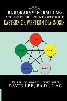 Paperback Bi-Horary Formulae: Acupuncture Points Without Eastern or Western Diagnosis Book