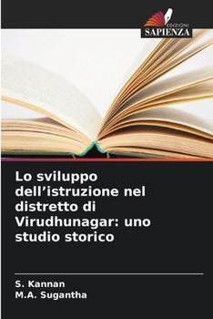 Lo sviluppo dell'istruzione nel distretto di Virudhunagar: uno studio storico (Italian Edition)