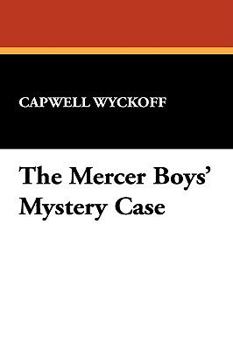 The Mercer Boys' Mystery Case (Book 4) - Book #4 of the Mercer Boys