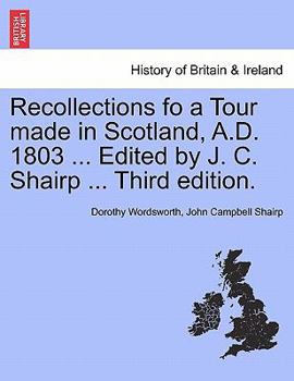Paperback Recollections Fo a Tour Made in Scotland, A.D. 1803 ... Edited by J. C. Shairp ... Third Edition. Book