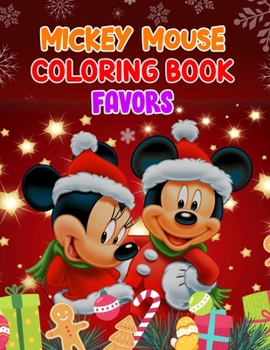 Mickey Mouse Coloring Book Favors: Mickey Mouse Coloring Book Favors, Mickey Mouse Christmas Book. 40 Page - 8.5 x 11