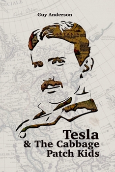 Paperback Tesla & The Cabbage Patch Kids: Exploring the lost Empire of Tartaria and the Reset of 1776 Book