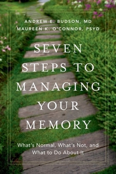 Hardcover Seven Steps to Managing Your Memory: What's Normal, What's Not, and What to Do about It Book