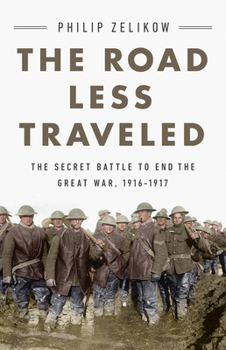 Hardcover The Road Less Traveled: The Secret Battle to End the Great War, 1916-1917 Book