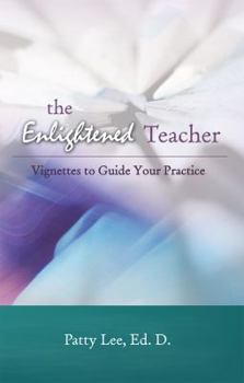 Paperback The Enlightened Teacher: Vignettes to Guide Your Practice Book
