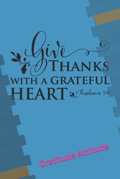 Paperback Give Thanks With A Grateful Heart . Gratitude Journal: Gratitude Attitude Book