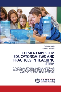 Paperback Elementary Stem Educators: Views and Practices in Teaching Stem Book
