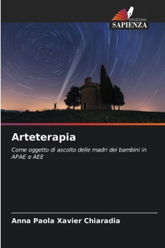 Arteterapia: Come oggetto di ascolto delle madri dei bambini in APAE e AEE