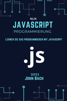 Paperback JavaScript Programmierung: Lernen Sie das Programmieren mit JavaScript [German] Book