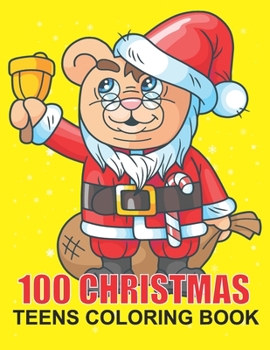 Paperback 100 Christmas Teens Coloring Book: An Amazing Coloring Book Included ("Santa Claus, Ornament, Sleigh, Stocking, Reindeer, Wreath, Toy and more ") For Book