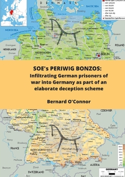 Paperback SOE's PERIWIG BONZOS: Infiltrating anti-Nazi Germans into Germany as part of an elaborate deception scheme Book