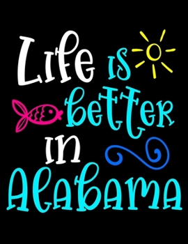 Life Is Better In Alabama: 2020 Weekly Planner One Year Calendar January - December