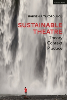 Paperback Sustainable Theatre: Theory, Context, Practice Book