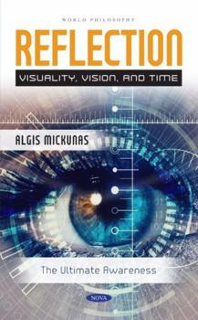 Hardcover Reflection: Visuality, Vision and Time: The Ultimate Awareness Book