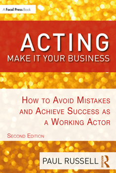 Paperback Acting: Make It Your Business: How to Avoid Mistakes and Achieve Success as a Working Actor Book