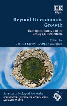 Hardcover Beyond Uneconomic Growth: Economics, Equity and the Ecological Predicament (Advances in Ecological Economics series) Book