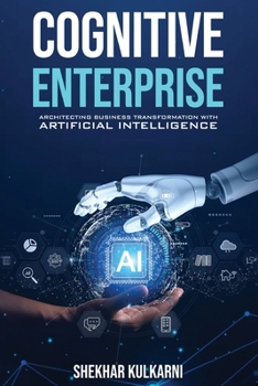 Paperback Cognitive Enterprise: Architecting Business Transformation with Artificial Intelligence [Large Print] Book