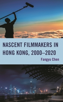 Hardcover Nascent Filmmakers in Hong Kong, 2000-2020 Book