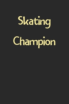 Paperback Skating Champion: Lined Journal, 120 Pages, 6 x 9, Funny Skating Gift Idea, Black Matte Finish (Skating Champion Journal) Book