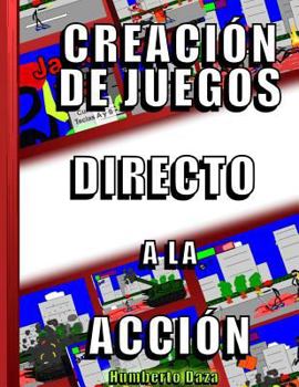 Paperback Creacion de juegos directo a la accion [Spanish] Book