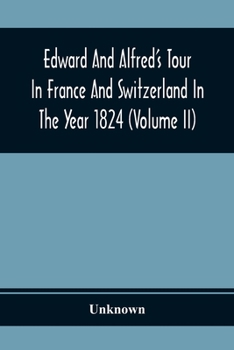 Edward And Alfred'S Tour In France And Switzerland In The Year 1824