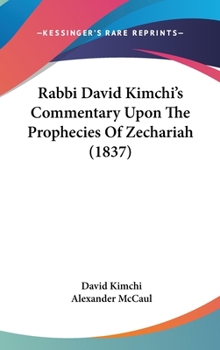 Hardcover Rabbi David Kimchi's Commentary Upon The Prophecies Of Zechariah (1837) Book