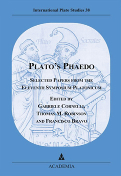 Plato's Phaedo: Selected Papers from the Eleventh Symposium Platonicum