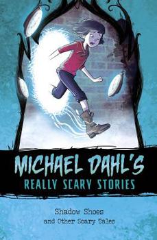 Shadow Shoes: And Other Scary Tales - Book  of the Michael Dahl's Really Scary Stories