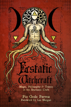 Paperback Ecstatic Witchcraft: Magic, Philosophy, & Trance in the Shamanic Craft Book