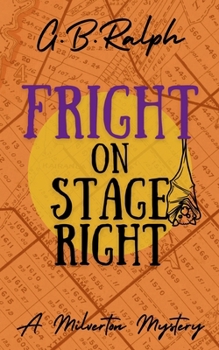 Fright on Stage Right (The Milverton Mysteries) - Book #4 of the Milverton Mysteries