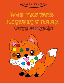 Paperback Dot Markers Activity Book: Cute Animals, Easy Guided Big Dots, Best Gift for Kids Aged 1-3, 2-4, 4-6, Preschool. 32 Coloring Pages. Book