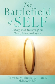 The Battlefield of Self: Coping with Matters of the Heart, Mind, and Spirit (The Battlefield Collection)