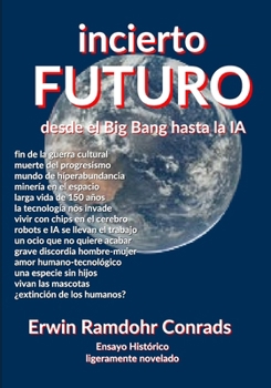 Incierto Futuro: Desde el Big Bang hasta la IA (Spanish Edition)