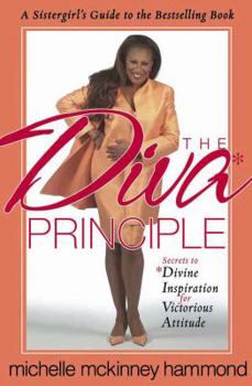Paperback The Diva Principle: A Sistergirl's Guide: Secrets to Divine Inspiration for Victorious Attitude Book