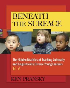 Paperback Beneath the Surface: The Hidden Realities of Teaching Culturally and Linguistically Diverse Young Lea Rners, K-6 Book