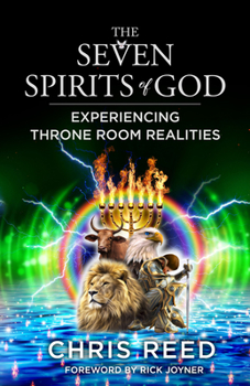Paperback The Seven Spirits of God: Experiencing Throne Room Realities Book