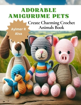 Paperback Adorable Amigurume Pets: Create Charming Crochet Animals Book