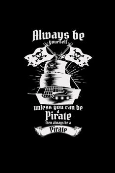 Paperback Always be yourself pirate: 6x9 PIRATES - blank with numbers paper - notebook - notes Book
