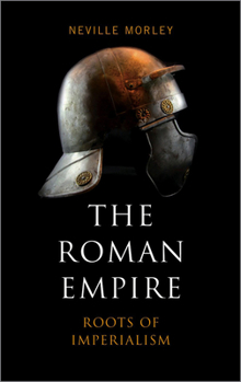 Paperback The Roman Empire: Roots Of Imperialism Book