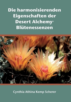 Paperback Die harmonisierenden Eigenschaften der Desert Alchemy Blütenessenzen [German] Book
