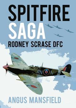 Paperback Spitfire Saga: Rodney Scrase Dfc Book