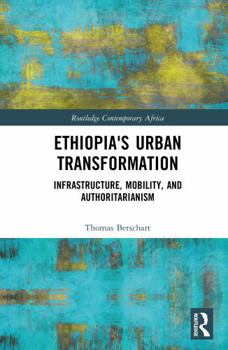 Hardcover Ethiopia's Urban Transformation: Infrastructure, Mobility, and Authoritarianism Book