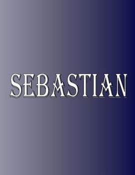 Paperback Sebastian: 100 Pages 8.5" X 11" Personalized Name on Notebook College Ruled Line Paper Book