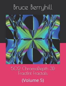 Paperback 502 ChromaDepth 3D FractInt Fractals: (Volume 5) Book