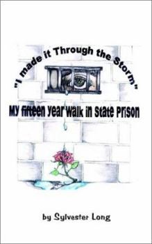 Paperback I Made It Through the Storm: My Fifteen Year Walk in Michigan State Prison Book