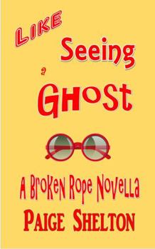 Paperback Like Seeing a Ghost: A Broken Rope Novella Book