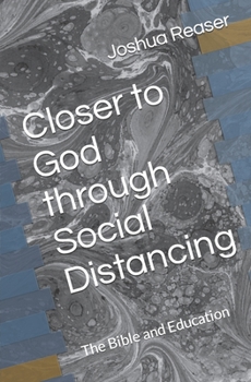 Paperback Closer to God through Social Distancing: The Bible and Education Book