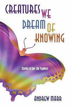 Paperback Creatures We Dream of Knowing: Stories of Our Life Together Book