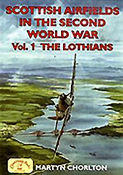 Paperback Scottish Airfields in the Second World War: Volume 1 - The Lothians Book